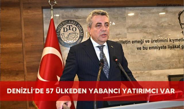 Denizli’de 57 ülkeden yabancı yatırımcı var