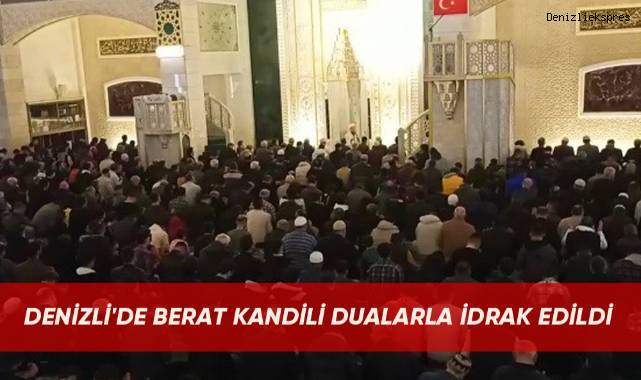 Denizli'de Berat Kandili dualarla idrak edildi