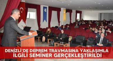 Denizli’de deprem travmasına yaklaşımla ilgili seminer gerçekleştirildi