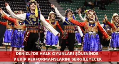 Denizli’de halk oyunları şöleninde 9 ekip performanslarını sergileyecek