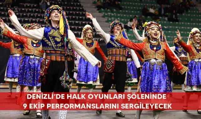 Denizli’de halk oyunları şöleninde 9 ekip performanslarını sergileyecek