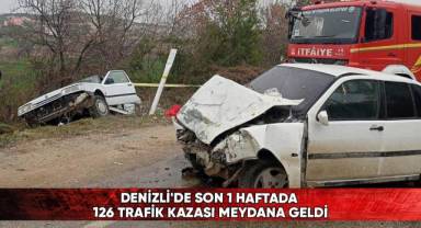 Denizli'de son 1 haftada 126 trafik kazası meydana geldi