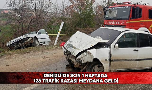Denizli'de son 1 haftada 126 trafik kazası meydana geldi