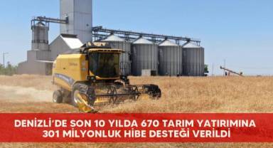 Denizli’de son 10 yılda 670 tarım yatırımına 301 milyonluk hibe desteği verildi
