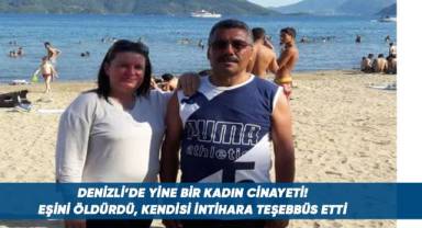 Denizli'de yine bir kadın cinayeti; eşini öldüren adam intihara teşebbüs etti
