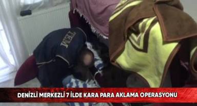 Denizli merkezli 7 ilde kara para aklama operasyonu