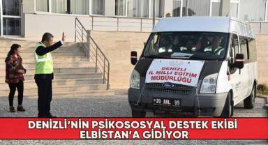 Denizli’nin psikososyal destek ekibi Elbistan’a gidiyor