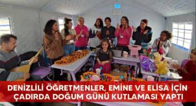 Denizlili öğretmenler, Emine ve Elisa için çadırda doğum günü kutlaması yaptı
