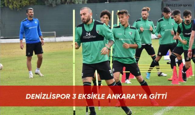 Denizlispor 3 eksikle Ankara’ya gitti