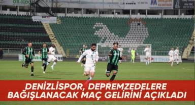 Denizlispor, depremzedelere bağışlanacak maç gelirini açıkladı