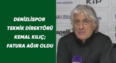 Denizlispor Teknik Direktörü Kemal Kılıç; Fatura Ağır Oldu