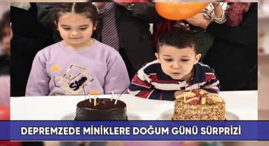 Depremzede miniklere doğum günü sürprizi