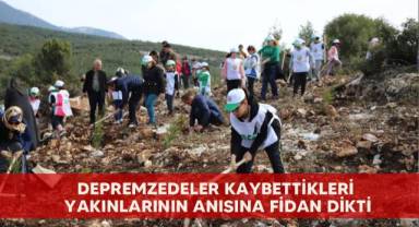 Depremzedeler kaybettikleri yakınlarının anısına fidan dikti
