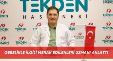 Gebelikle ilgili merak edilenleri uzmanı anlattı