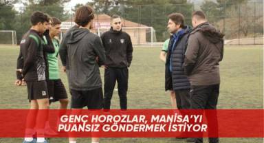 Genç horozlar, Manisa’yı puansız göndermek istiyor