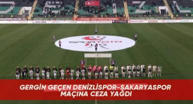 Gergin geçen Denizlispor-Sakaryaspor maçına ceza yağdı