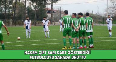 Hakem çift sarı kart gösterdiği futbolcuyu sahada unuttu