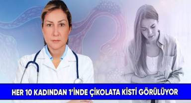 Her 10 kadından 1’inde çikolata kisti görülüyor