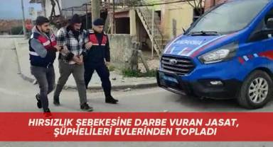 Hırsızlık şebekesine darbe vuran JASAT, şüphelileri evlerinden topladı