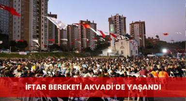 İftar bereketi Akvadi’de yaşandı
