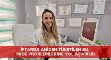 İftarda aniden tüketilen su, mide problemlerine yol açabilir