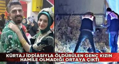Kürtaj iddiasıyla öldürülen genç kızın hamile olmadığı ortaya çıktı