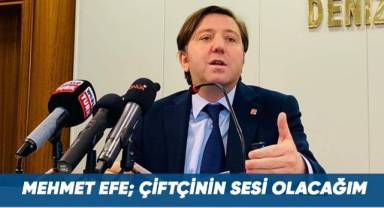 Mehmet Efe; Çiftçinin sesi olacağım