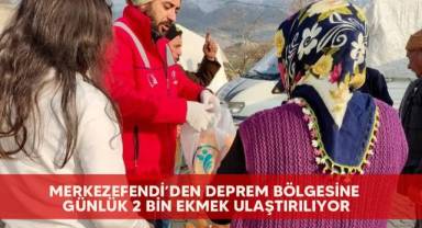 Merkezefendi'den deprem bölgesine günlük 2 bin ekmek ulaştırılıyor