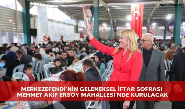 Merkezefendi’nin geleneksel iftar sofrası Mehmet Akif Ersoy Mahallesi’nde kurulacak