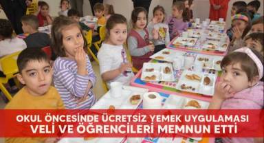 Okul öncesinde ücretsiz yemek uygulaması veli ve öğrencileri memnun etti