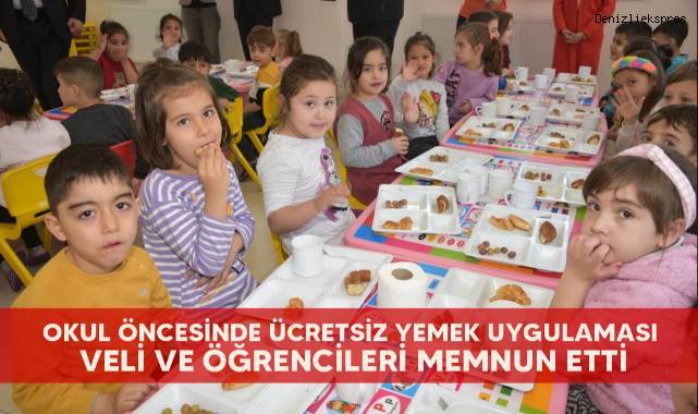 Okul öncesinde ücretsiz yemek uygulaması veli ve öğrencileri memnun etti