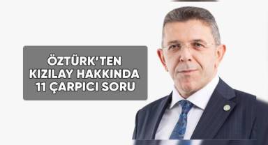 Öztürk’ten Kızılay Hakkında 11 Çarpıcı Soru