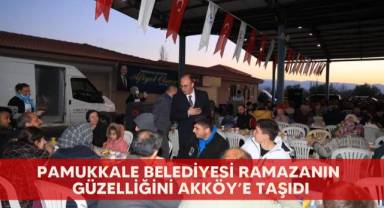 Pamukkale Belediyesi Ramazanın güzelliğini Akköy’e taşıdı