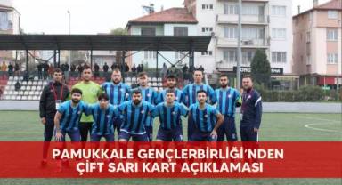 Pamukkale Gençlerbirliği’nden çift sarı kart açıklaması