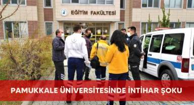 Pamukkale Üniversitesinde intihar şoku