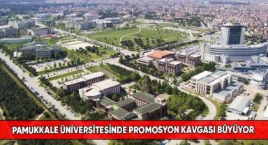 Pamukkale Üniversitesinde promosyon kavgası büyüyor