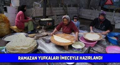 Ramazan yufkaları imeceyle hazırlandı