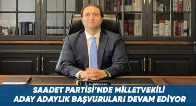 Saadet Partisi'nde milletvekili aday adayı başvuruları devam ediyor