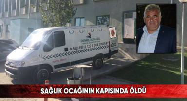 Sağlık ocağının kapısında öldü