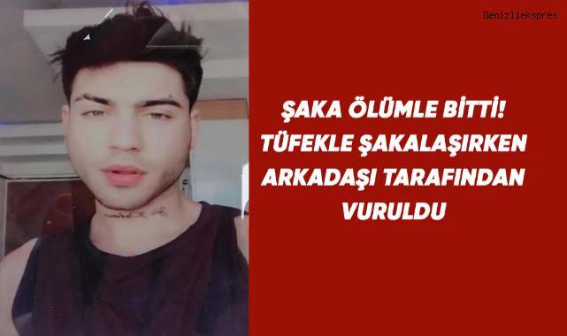 Şakalaşırken tüfekle arkadaşı tarafından vuruldu