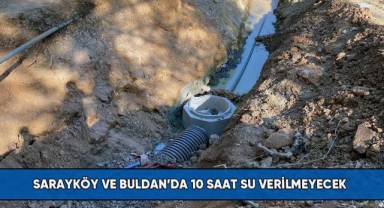 Sarayköy ve Buldan’da 10 saat su verilmeyecek