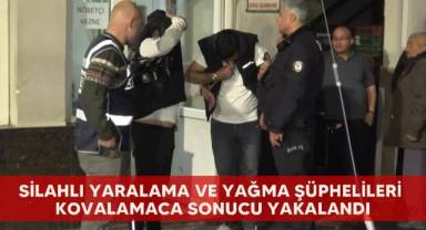 Silahlı yaralama ve yağma şüphelileri kovalamaca sonucu yakalandı