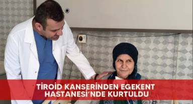 Tiroid kanserinden Egekent Hastanesi’nde kurtuldu