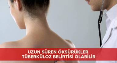 Uzun süren öksürükler tüberküloz belirtisi olabilir