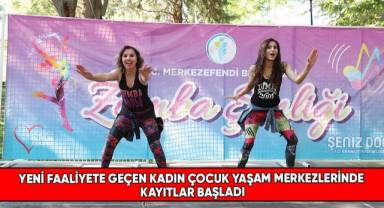 Yeni faaliyete geçen kadın çocuk yaşam merkezlerinde kayıtlar başladı