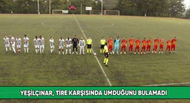 Yeşilçınar, Tire karşısında umduğunu bulamadı