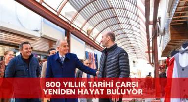 800 yıllık tarihi çarşı yeniden hayat buluyor