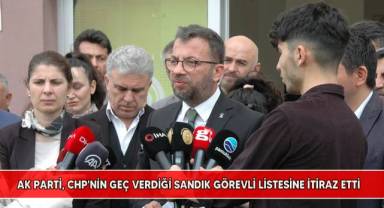 AK Parti, CHP'nin geç verdiği sandık görevli listesine itiraz etti