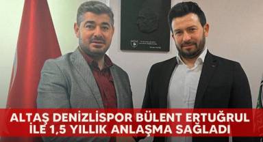 Altaş Denizlispor Bülent Ertuğrul ile 1,5 yıllık anlaşma sağladı