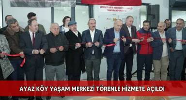 Ayaz Köy Yaşam Merkezi törenle hizmete açıldı